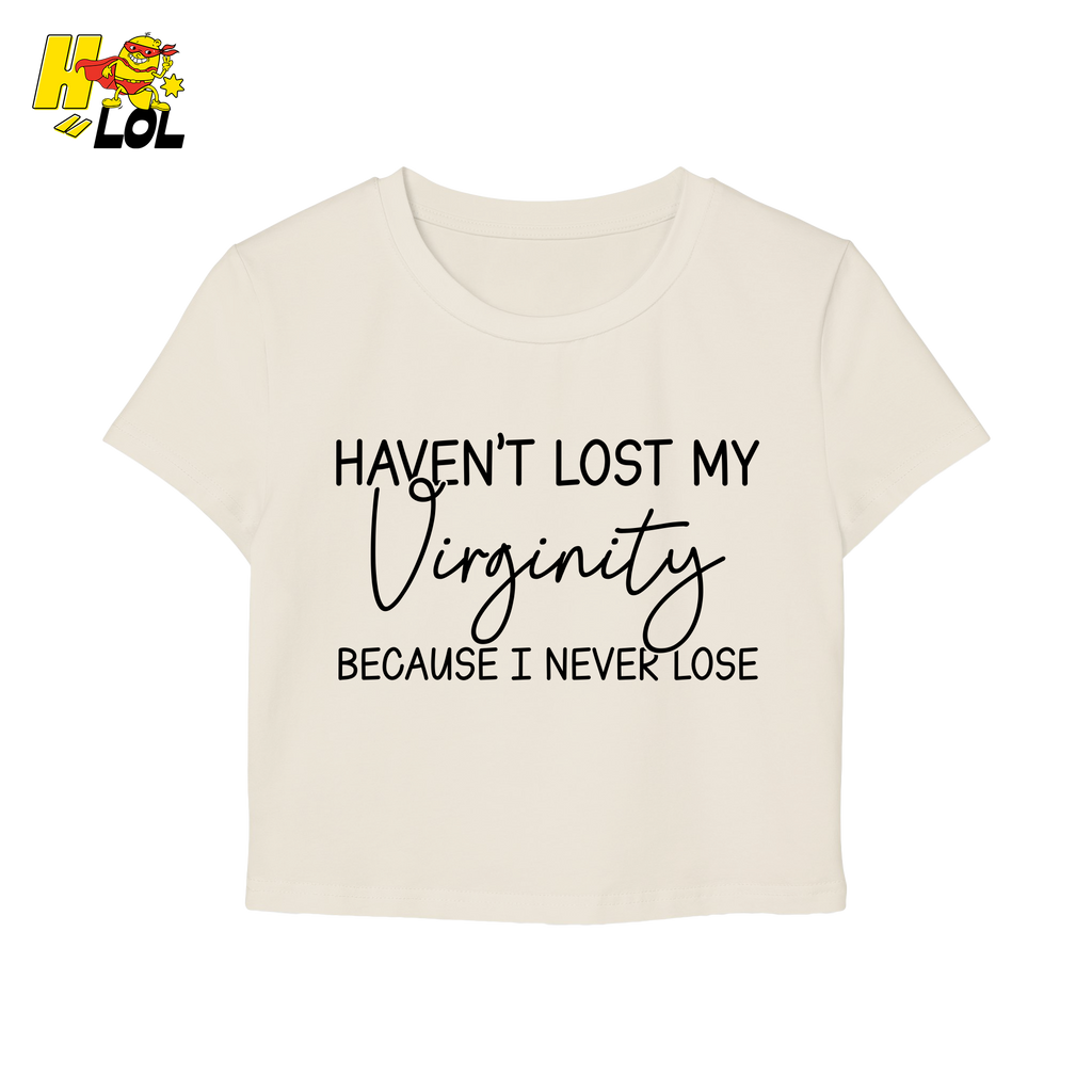 Haven’t Lost My Virginity Graphic Baby Tee Gift for Sarcastic Friends - HQLOL