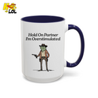 Hold On Partner Im Overstimulated Humor Mug Gift For Partner – HQLOL