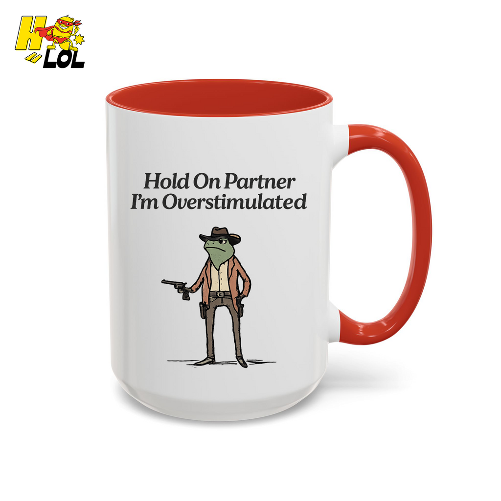 Hold On Partner Im Overstimulated Humor Mug Gift For Partner – HQLOL
