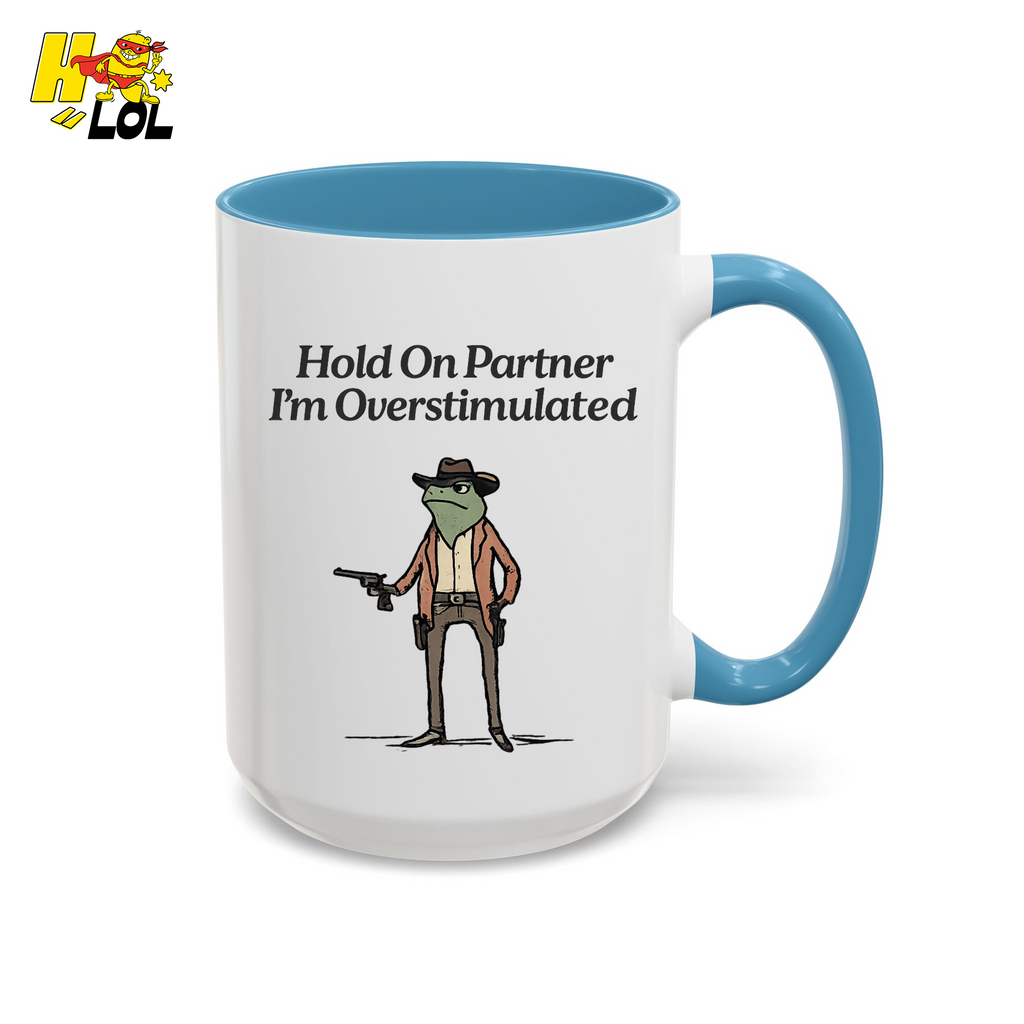 Hold On Partner Im Overstimulated Humor Mug Gift For Partner – HQLOL