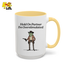 Hold On Partner Im Overstimulated Humor Mug Gift For Partner – HQLOL