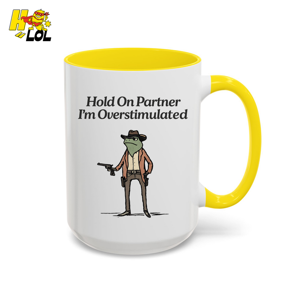 Hold On Partner Im Overstimulated Humor Mug Gift For Partner – HQLOL