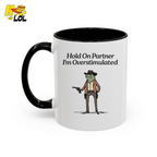 Hold On Partner Im Overstimulated Humor Mug Gift For Partner – HQLOL
