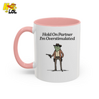 Hold On Partner Im Overstimulated Humor Mug Gift For Partner – HQLOL