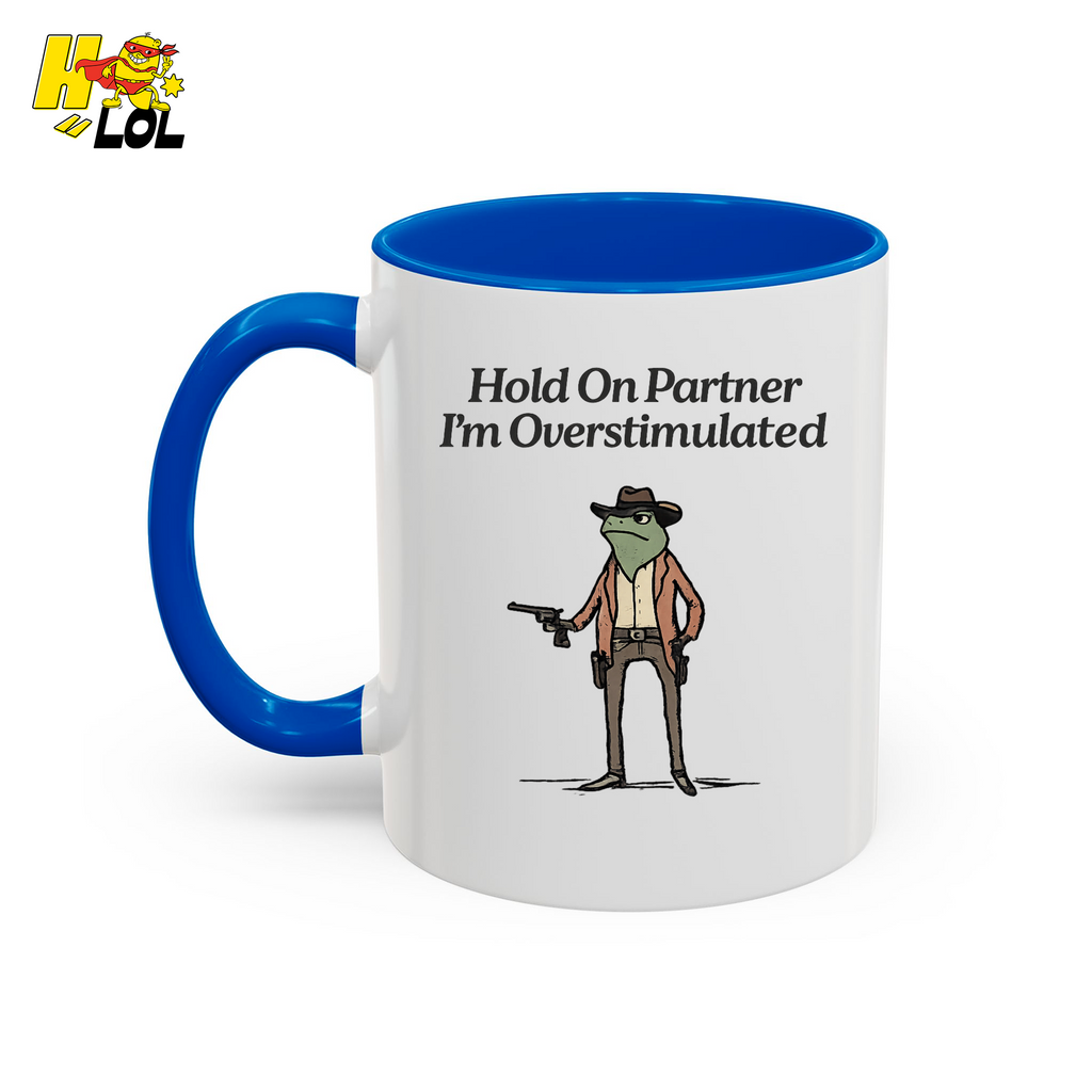 Hold On Partner Im Overstimulated Humor Mug Gift For Partner – HQLOL