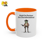 Hold On Partner Im Overstimulated Humor Mug Gift For Partner – HQLOL