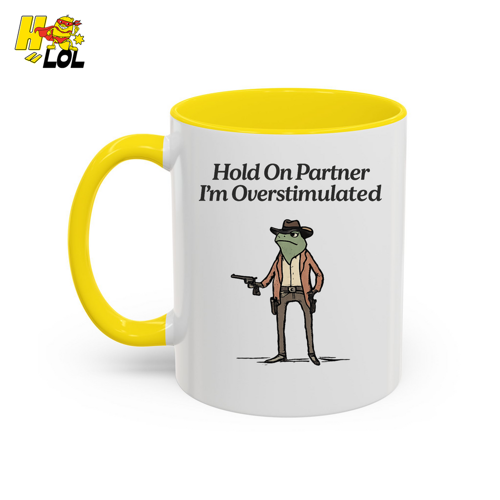 Hold On Partner Im Overstimulated Humor Mug Gift For Partner – HQLOL