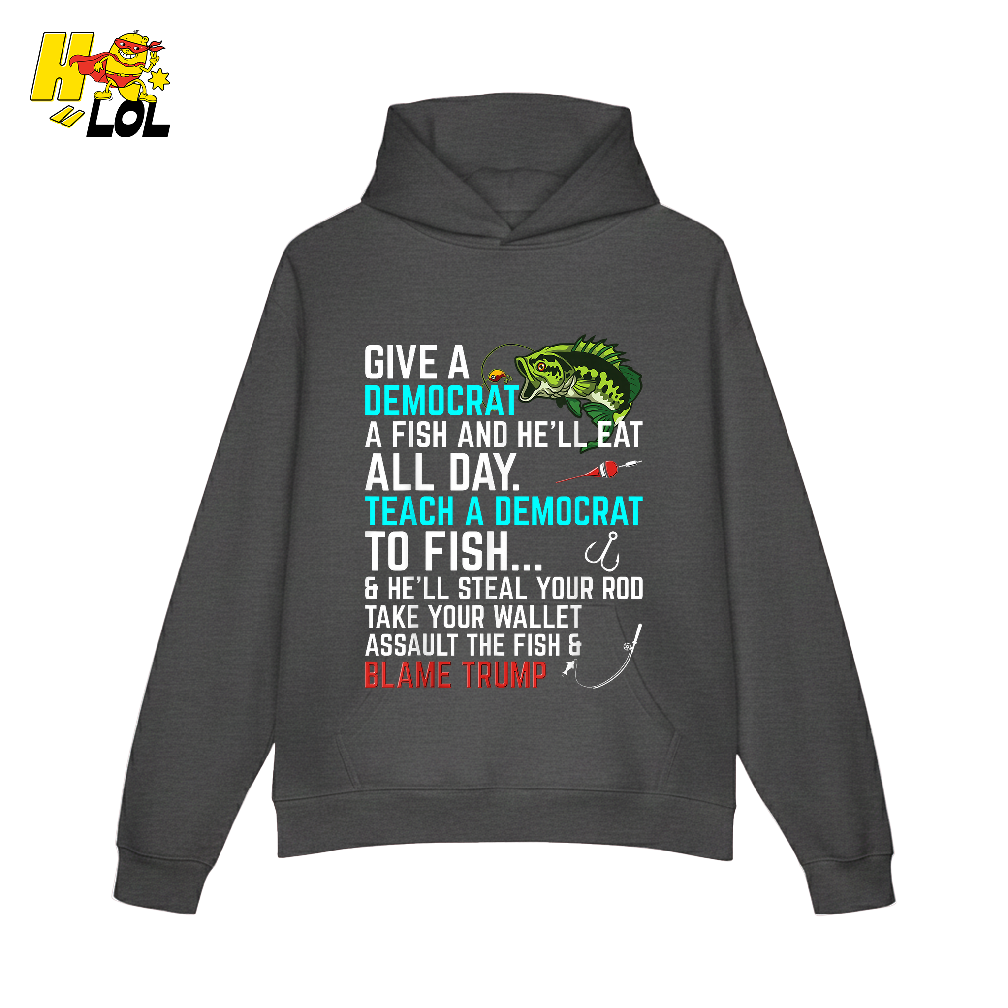 Funny Political Fishing Shirt Teach a Democrat to Fish Blame Trump - HQLOL