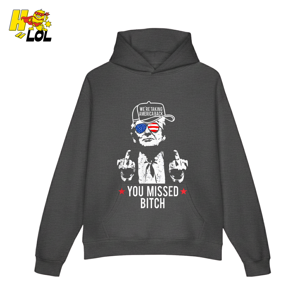 Trump Middle Finger “You Missed Bitch” Shirt – Funny Patriotic Political Gift - HQLOL