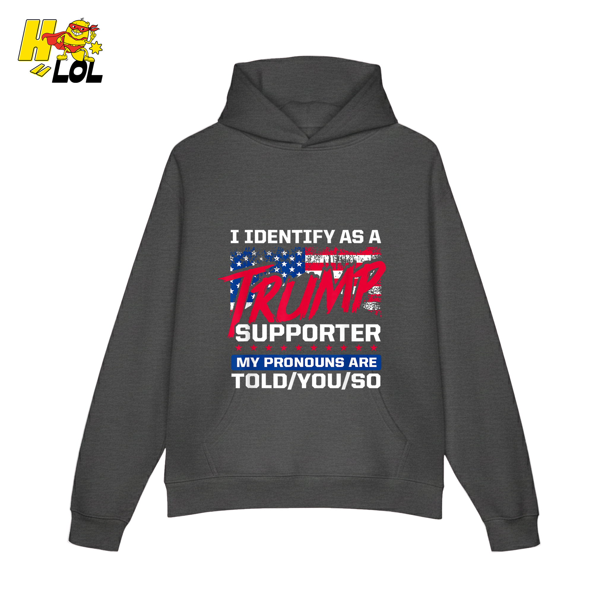 I Identify as a Trump Supporter Shirt TOLD YOU SO Patriotic Shirt - HQLOL