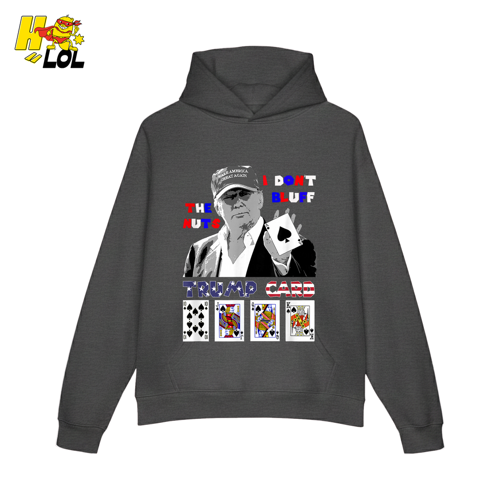Trump Card Shirt I Don’t Bluff Funny Poker Political Shirt - HQLOL