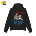 Cleaning Up Four Years of Crap Shirt Funny Political Satire Shirt - HQLOL
