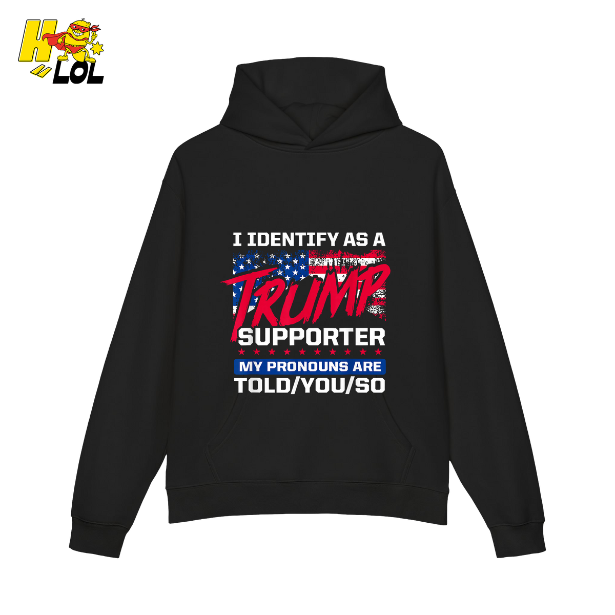 I Identify as a Trump Supporter Shirt TOLD YOU SO Patriotic Shirt - HQLOL