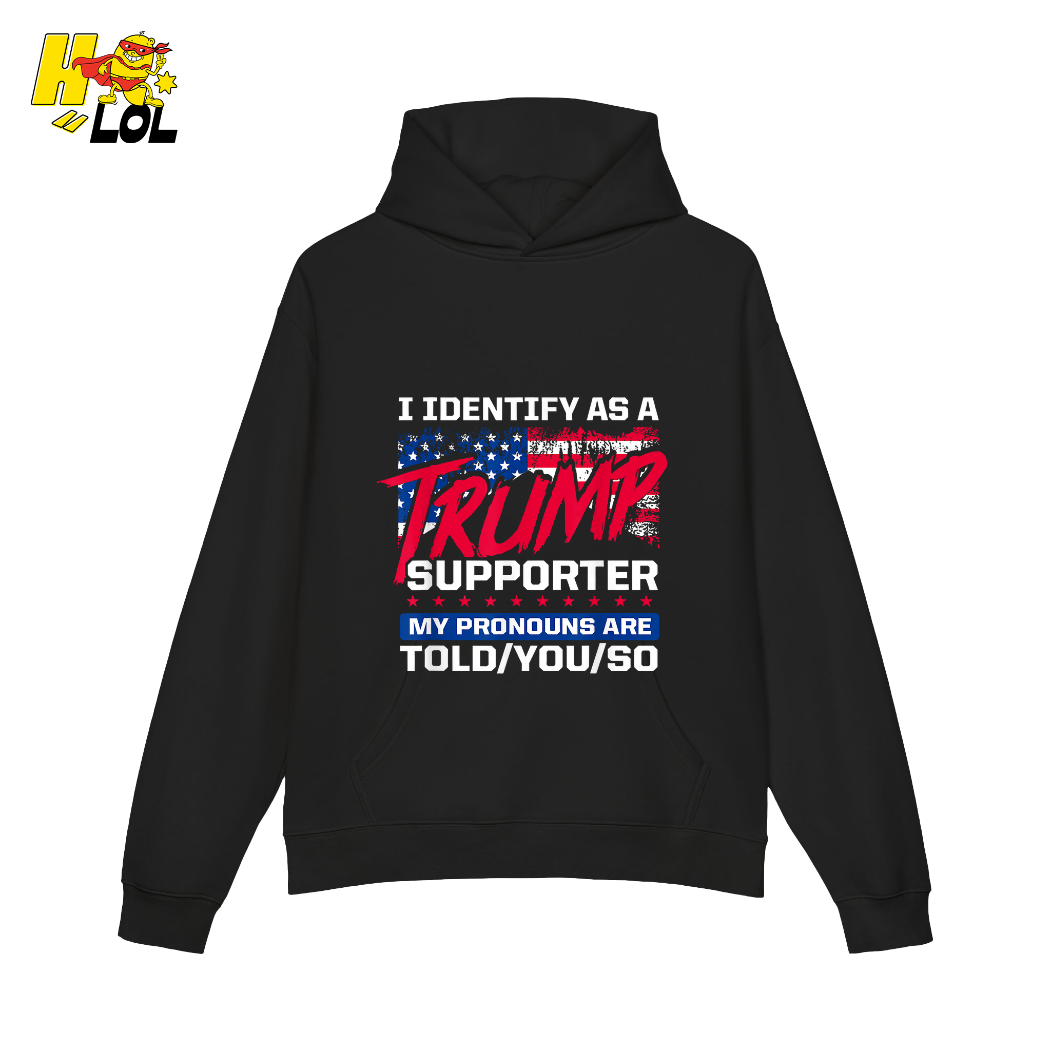 I Identify as a Trump Supporter Shirt TOLD YOU SO Patriotic Shirt - HQLOL