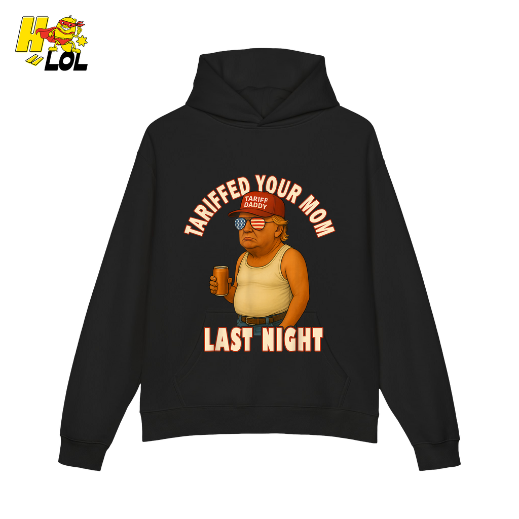 Tariffed Your Mom Last Night Shirt Funny Political Meme Shirt - HQLOL