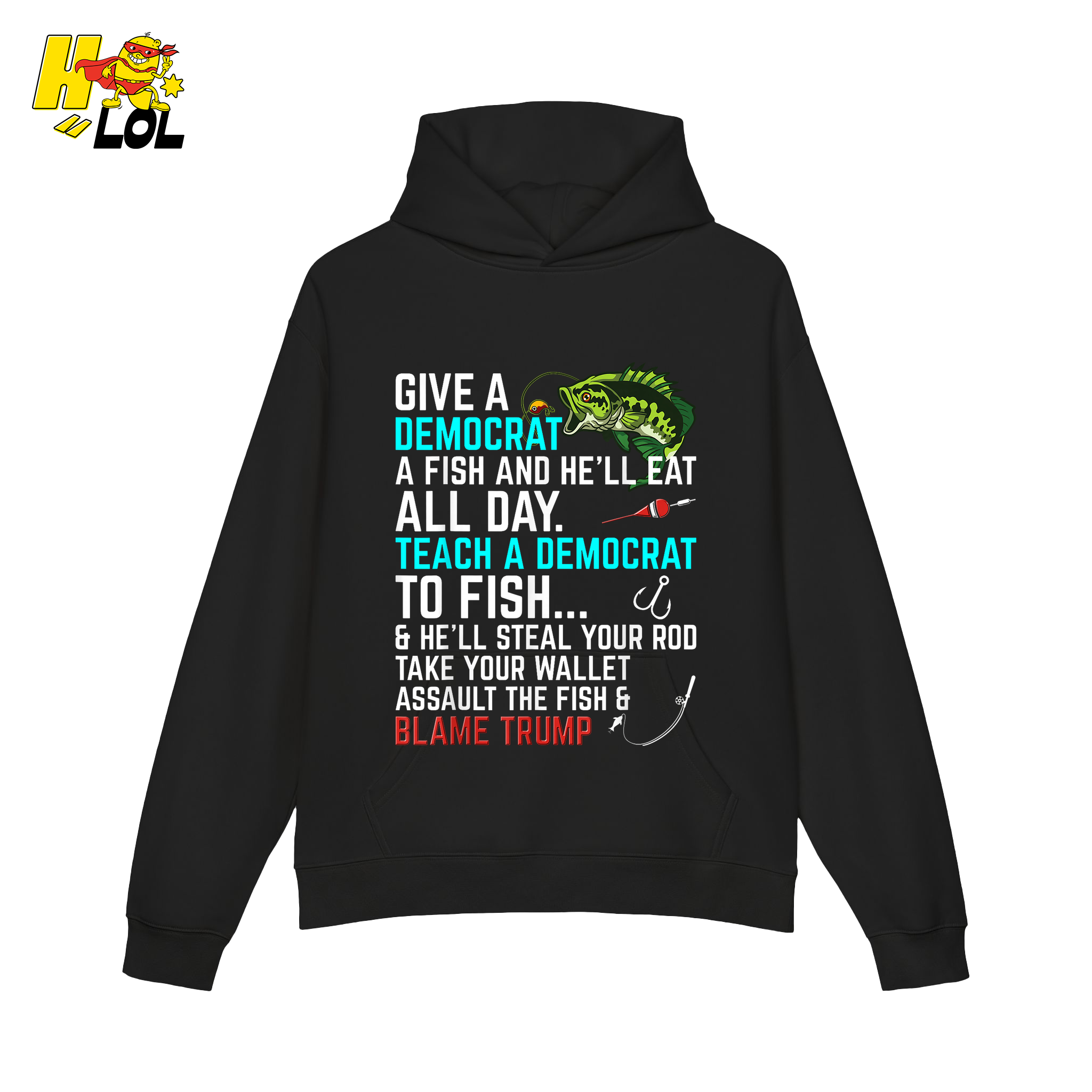 Funny Political Fishing Shirt Teach a Democrat to Fish Blame Trump - HQLOL