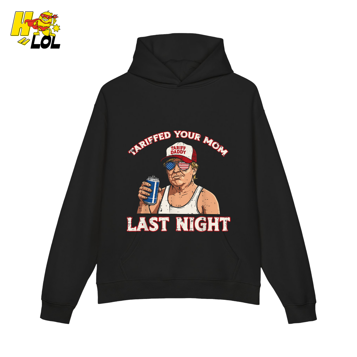 Trump “Tariffed Your Mom Last Night” Shirt – Funny Edgy Gift - HQLOL