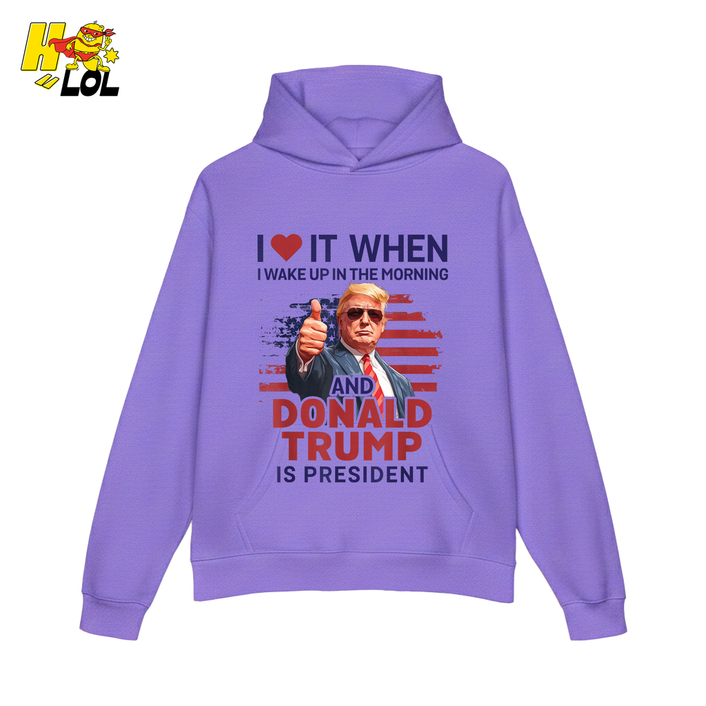 I Love It When I Wake Up Trump Is President Shirt Patriotic Shirt - HQLOL