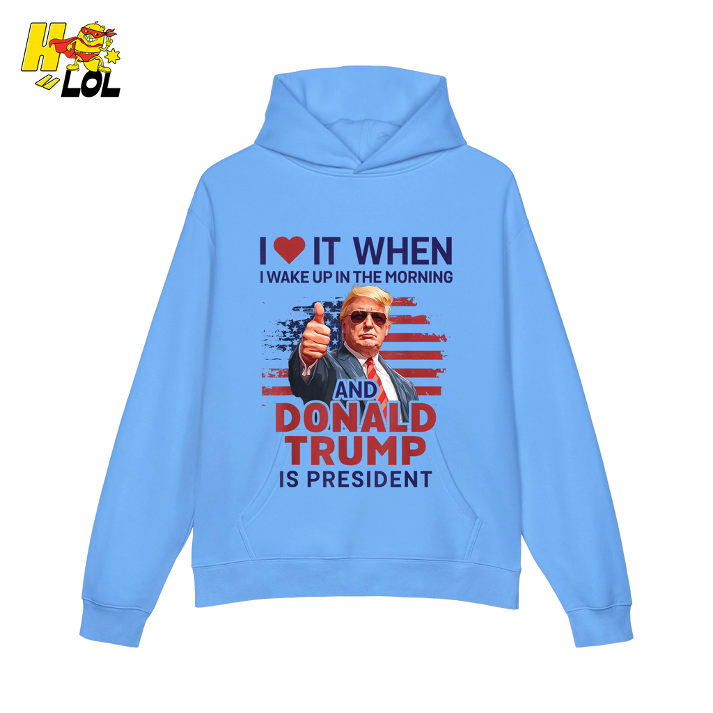I Love It When I Wake Up Trump Is President Shirt Patriotic Shirt - HQLOL