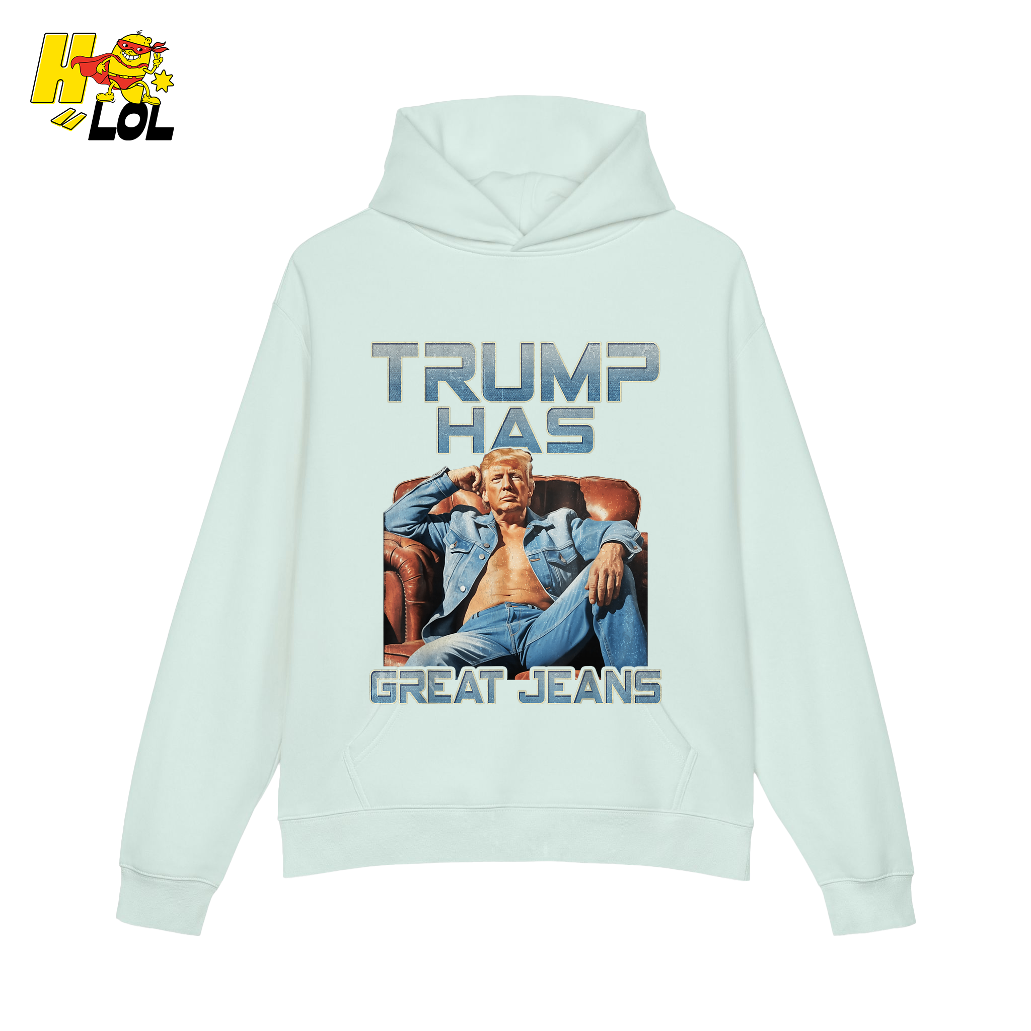 Trump Has Great Jeans Funny Denim Fashion Parody Gift Shirt - HQLOL