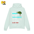 Funny Political Fishing Shirt Teach a Democrat to Fish Blame Trump - HQLOL