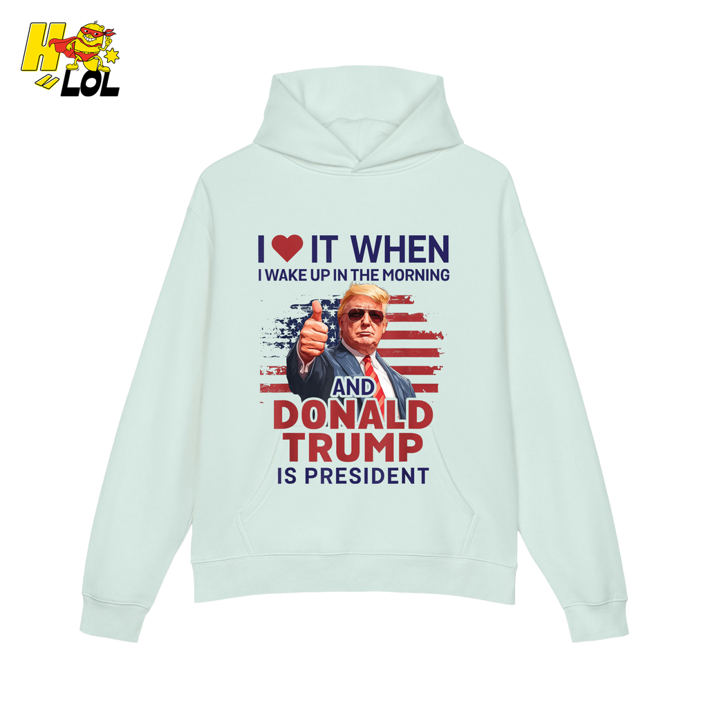 I Love It When I Wake Up Trump Is President Shirt Patriotic Shirt - HQLOL