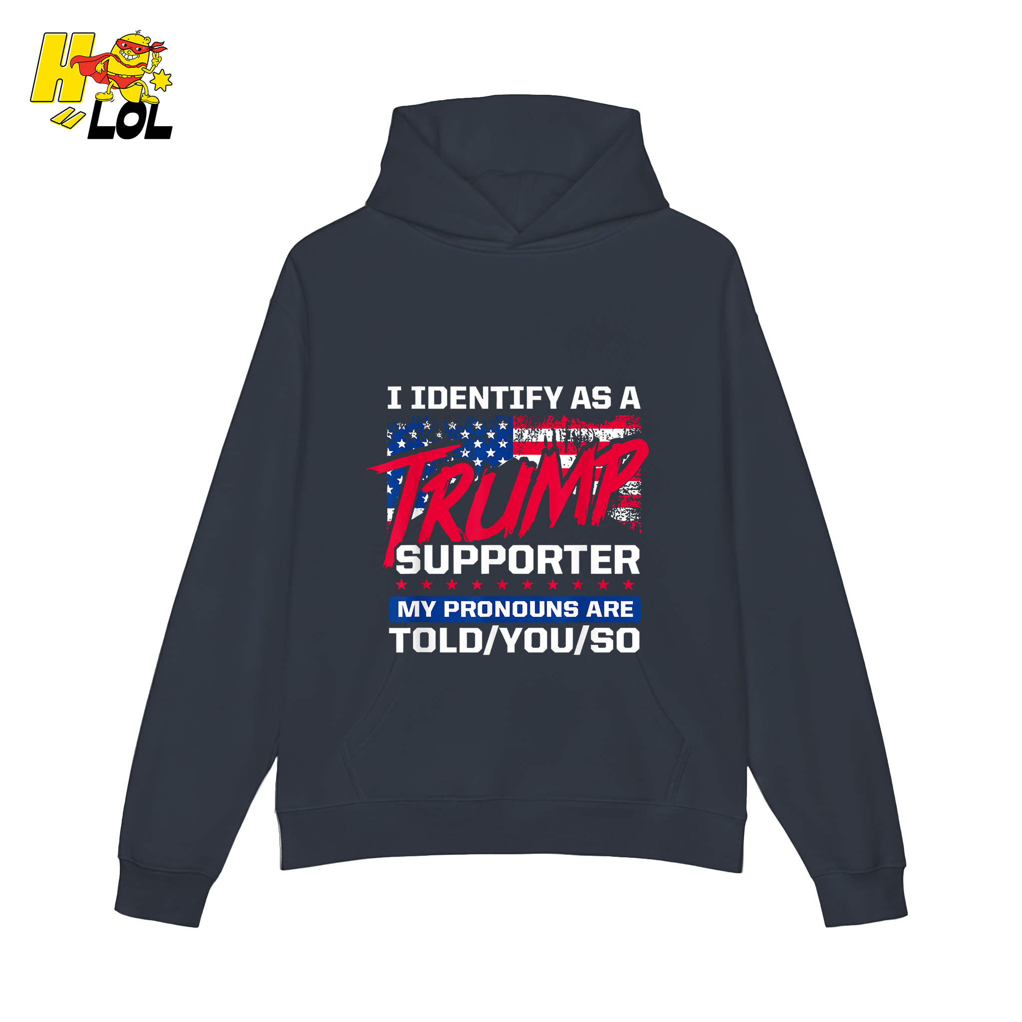 I Identify as a Trump Supporter Shirt TOLD YOU SO Patriotic Shirt - HQLOL