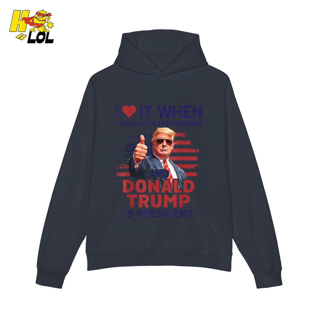I Love It When I Wake Up Trump Is President Shirt Patriotic Shirt - HQLOL