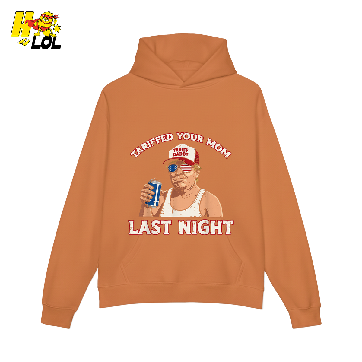 Trump “Tariffed Your Mom Last Night” Shirt – Funny Edgy Gift - HQLOL