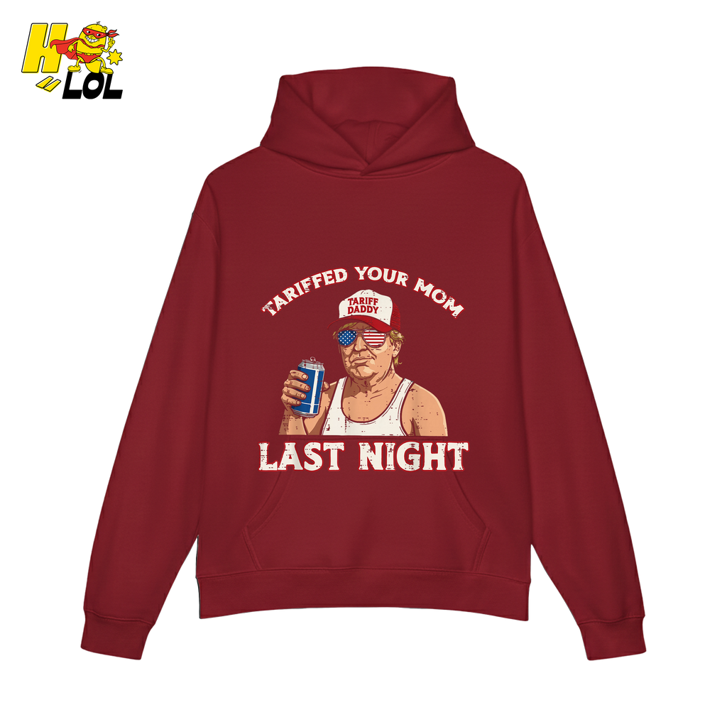 Trump “Tariffed Your Mom Last Night” Shirt – Funny Edgy Gift - HQLOL