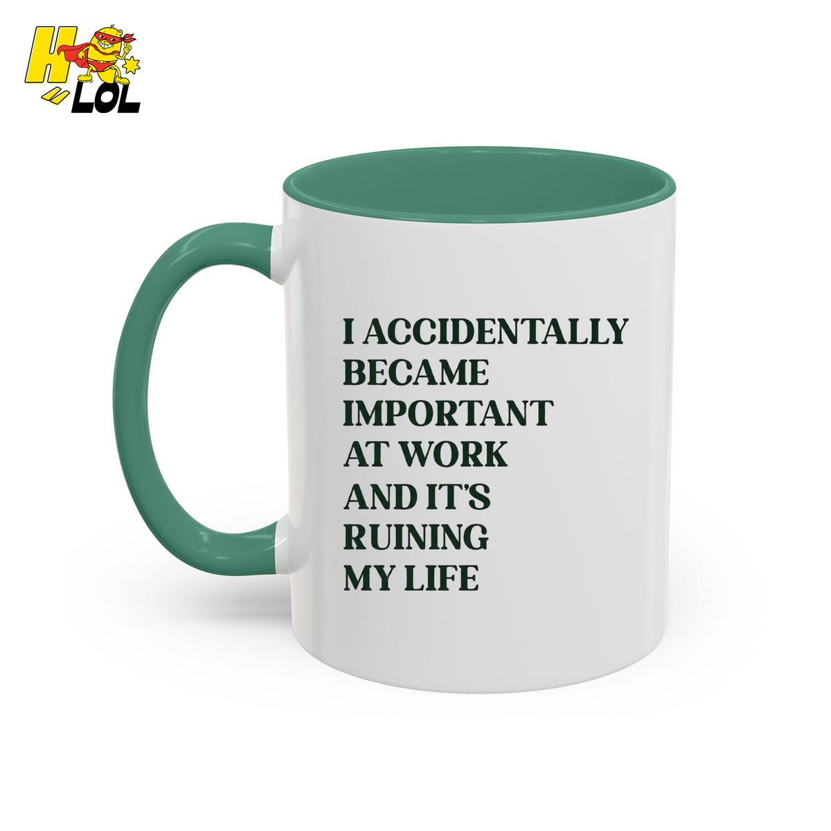 I Accidentally Became Important Mug Gift For Office Coworker - HQLOL