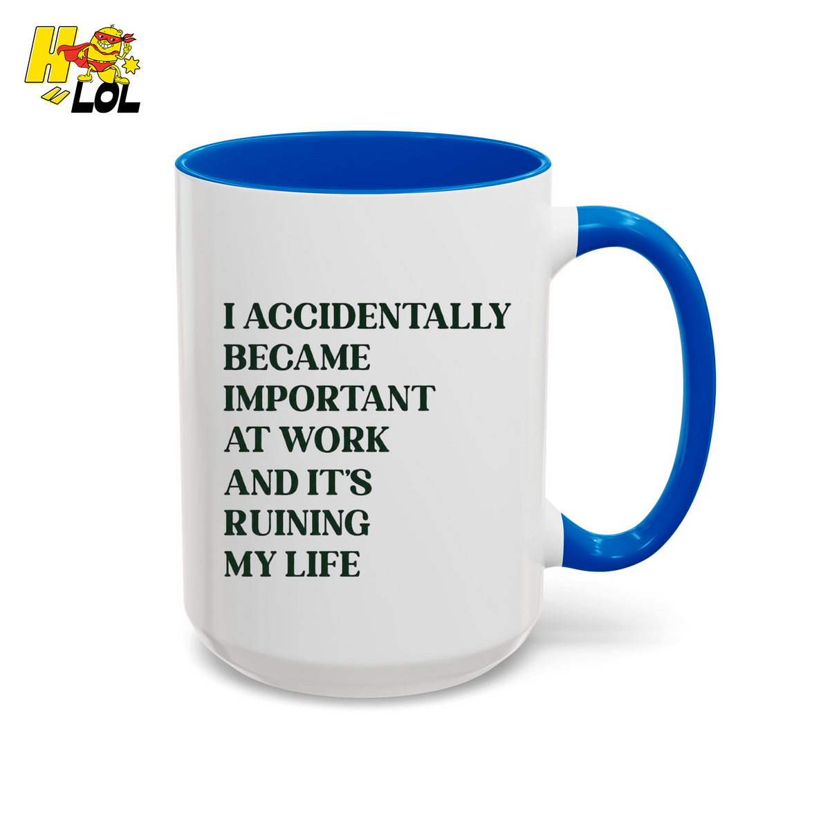 I Accidentally Became Important Mug Gift For Office Coworker - HQLOL