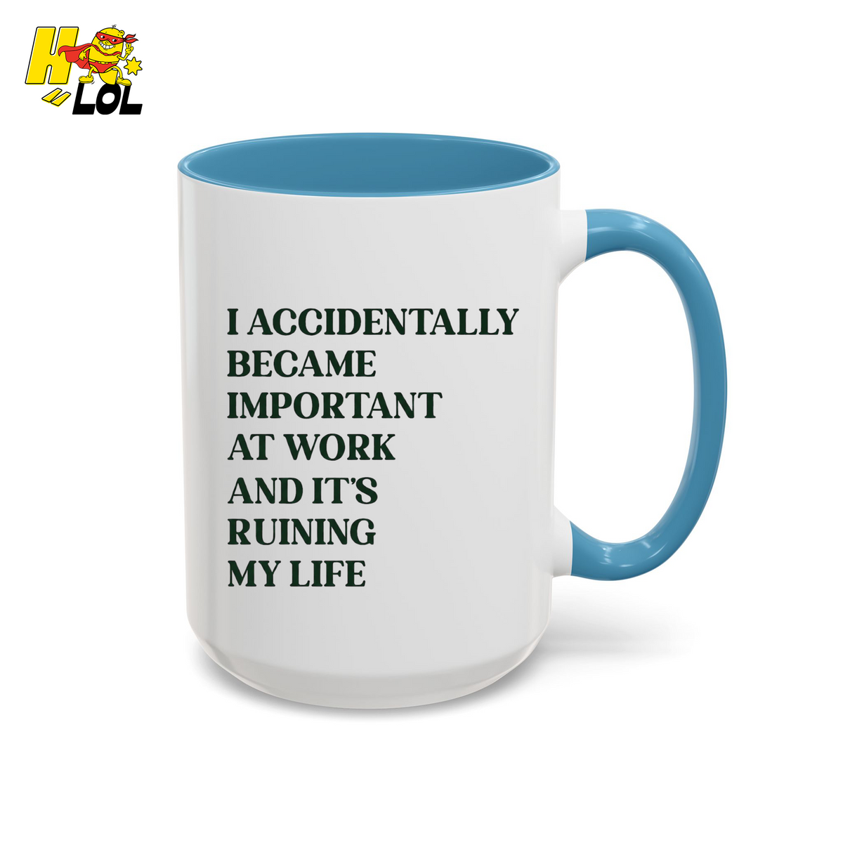 I Accidentally Became Important Mug Gift For Office Coworker - HQLOL