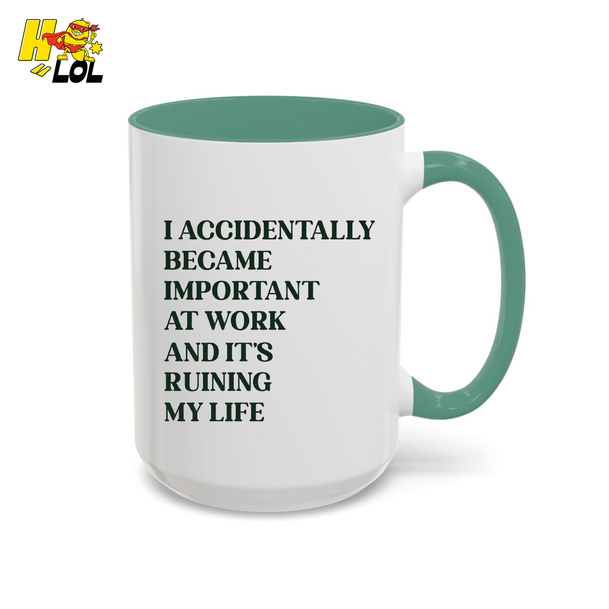 I Accidentally Became Important Mug Gift For Office Coworker - HQLOL