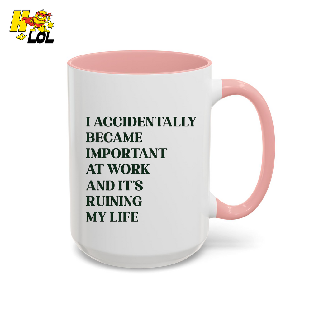 I Accidentally Became Important Mug Gift For Office Coworker - HQLOL
