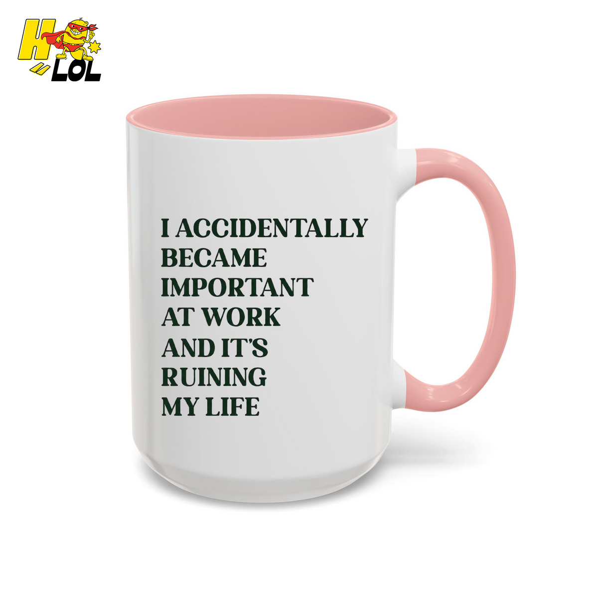 I Accidentally Became Important Mug Gift For Office Coworker - HQLOL