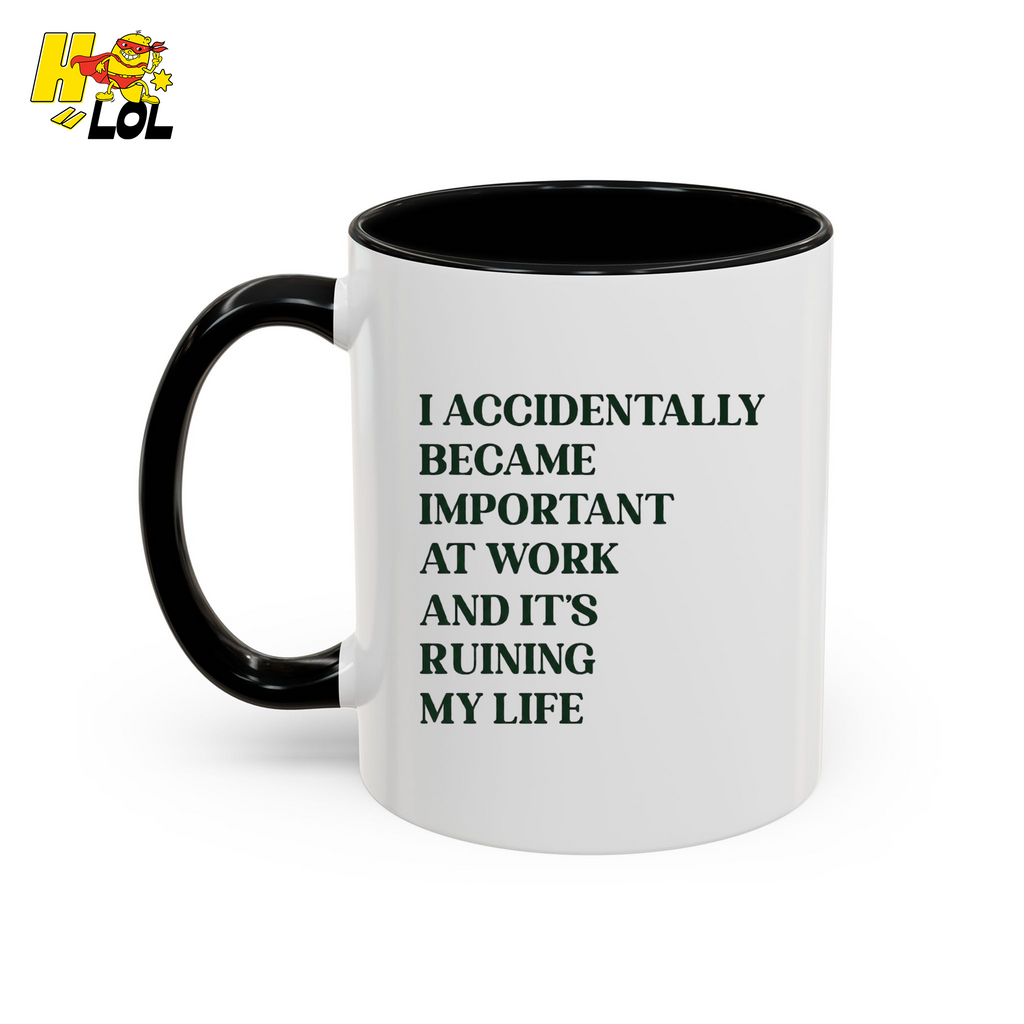 I Accidentally Became Important Mug Gift For Office Coworker - HQLOL