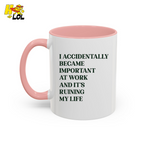 I Accidentally Became Important Mug Gift For Office Coworker - HQLOL