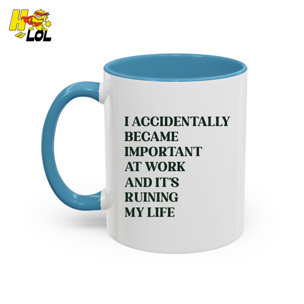 I Accidentally Became Important Mug Gift For Office Coworker - HQLOL