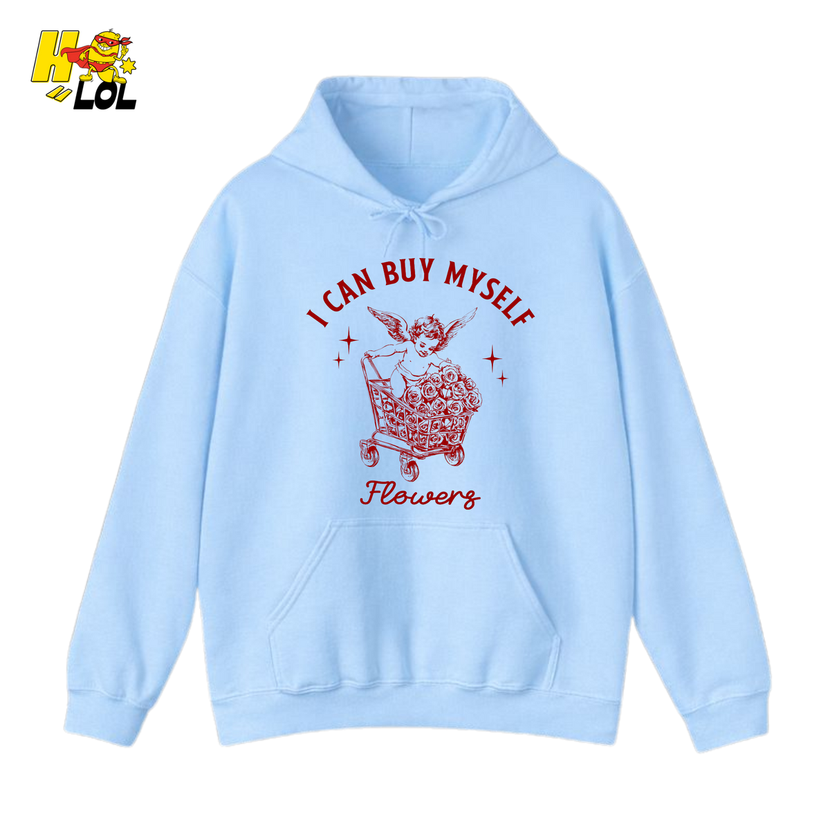 I Can Buy Myself Flowers Hoodie Funny Valentine Gift for Friend - HQLOL