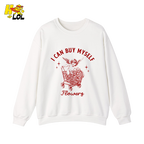 I Can Buy Myself Flowers Sweatshirt Funny Valentine Gift for Friend - HQLOL
