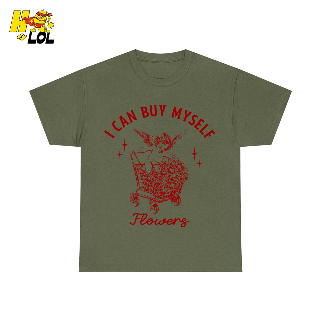 I Can Buy Myself Flowers Tshirt Funny Valentine Gift for Friend - HQLOL