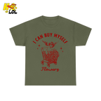 I Can Buy Myself Flowers Tshirt Funny Valentine Gift for Friend - HQLOL