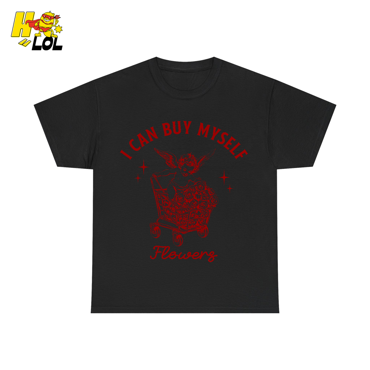 I Can Buy Myself Flowers Tshirt Funny Valentine Gift for Friend - HQLOL