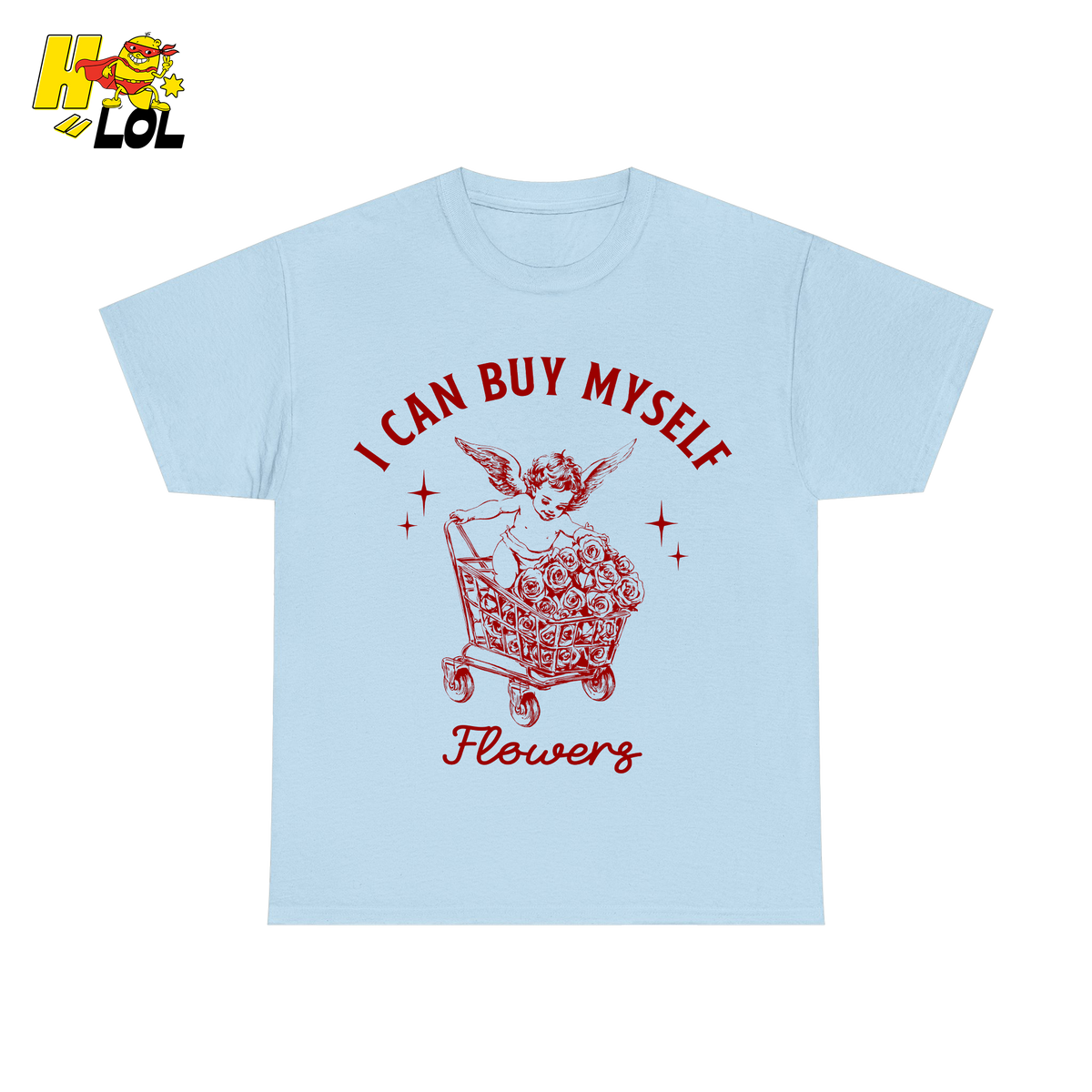 I Can Buy Myself Flowers Tshirt Funny Valentine Gift for Friend - HQLOL