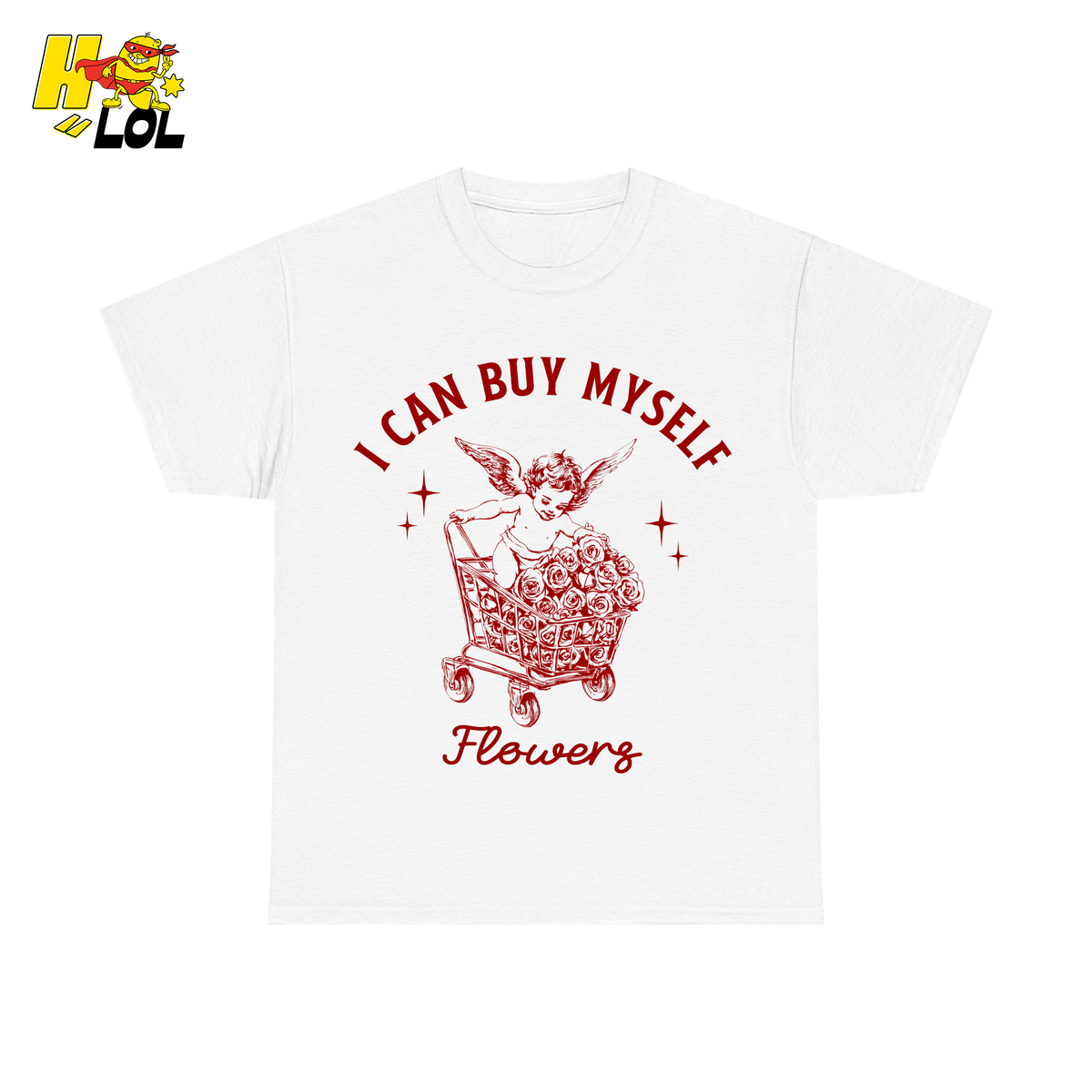 I Can Buy Myself Flowers Tshirt Funny Valentine Gift for Friend - HQLOL