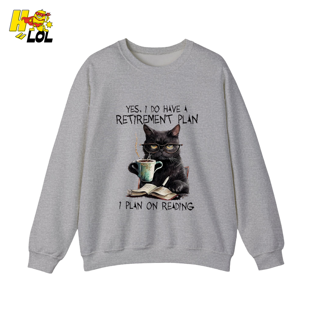 I Do Have A Retirement Plan On Reading Sweatshirt Gift For Book Lovers - HQLOL