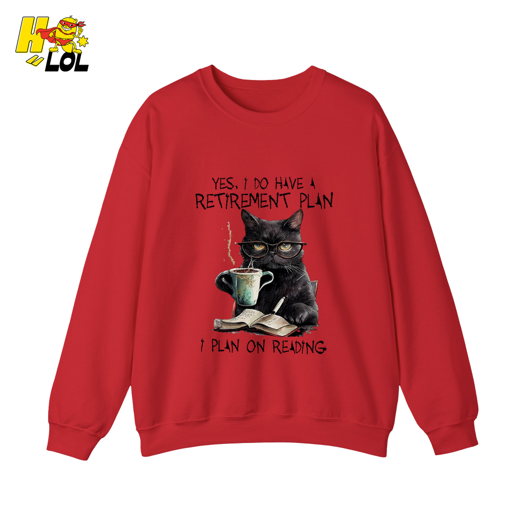 I Do Have A Retirement Plan On Reading Sweatshirt Gift For Book Lovers - HQLOL
