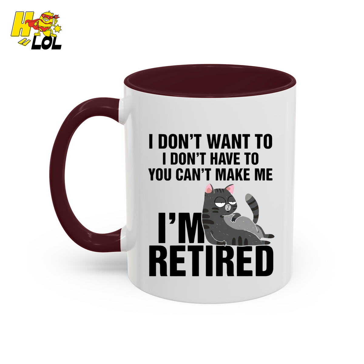 I Don't Want To You Can't Make Me I'm Retired Mug Gift For Cat Lover - HQLOL
