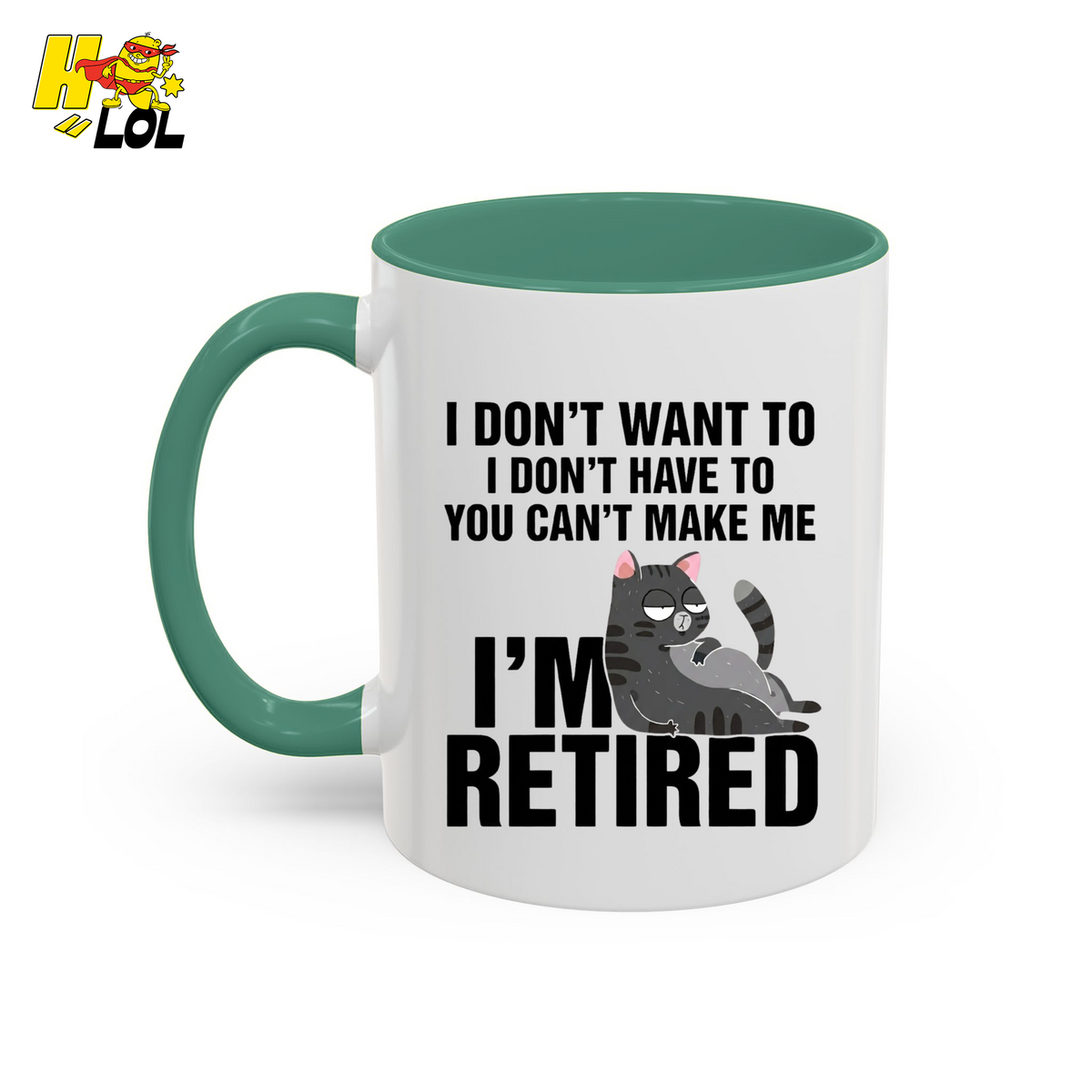 I Don't Want To You Can't Make Me I'm Retired Mug Gift For Cat Lover - HQLOL